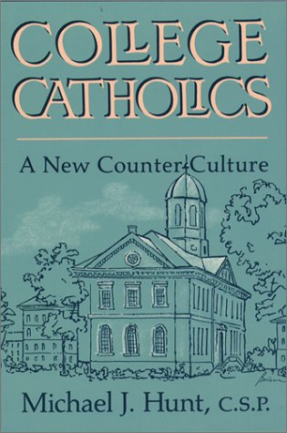 Stock image for College Catholics : A New Counter-Culture for sale by Better World Books