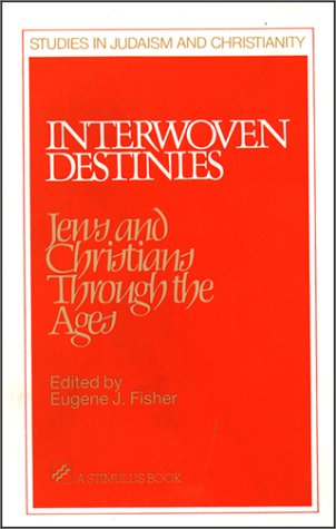 Stock image for Interwoven Destinies: Jews and Christians Through the Ages (Studies in Judaism and Christianity) for sale by Henry Stachyra, Bookseller