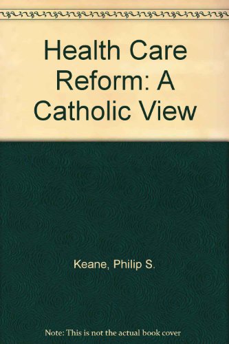 Stock image for Health Care Reform : A Catholic View for sale by Better World Books