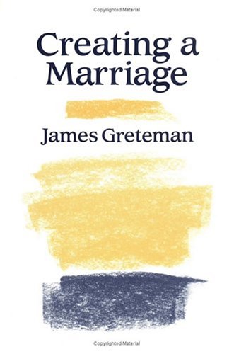 Creating a Marriage (9780809133932) by Greteman, James