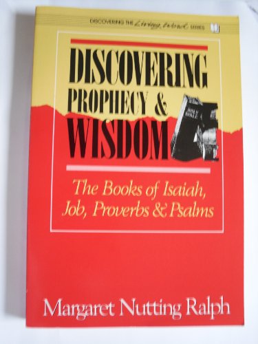Stock image for Discovering Prophecy and Wisdom: The Books of Isaiah, Job, Proverbs, Psalms for sale by ThriftBooks-Atlanta