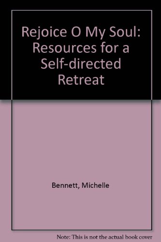 Stock image for Rejoice, O My Soul : Resources for a Self-Directed Retreat for sale by Better World Books