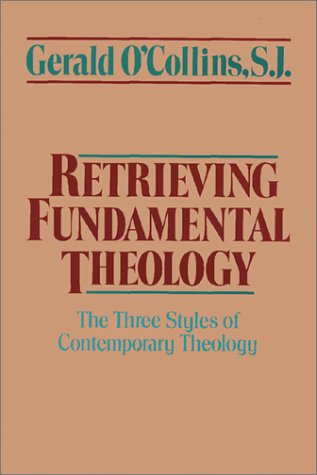 Imagen de archivo de Retrieving Fundamental Theology: The Three Styles of Contemporary Theology a la venta por SecondSale