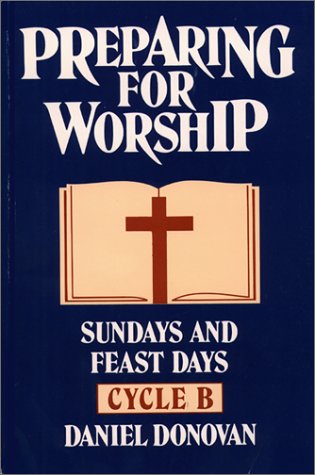 Beispielbild fr Preparing for Worship : Sundays and Feast Days, Cycle B zum Verkauf von Better World Books