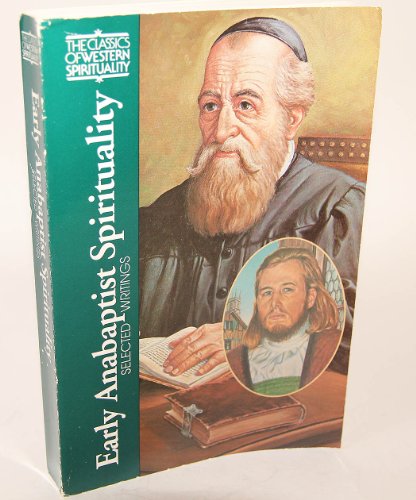 Stock image for Early Anabaptist Spirituality: Selected Writings (Classics of Western Spirituality) (Classics of Western Spirituality (Paperback)) for sale by SecondSale