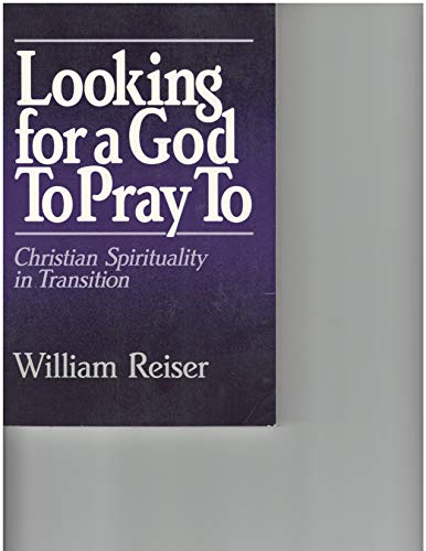 Stock image for Looking for a God to Pray to: Christian Spirituality in Transition for sale by Wonder Book