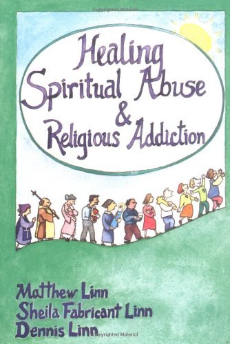 Healing Spiritual Abuse and Religious Addiction - Linn, Matthew