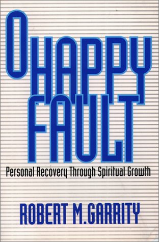 Stock image for O Happy Fault: Personal Recovery Through Spiritual Growth for sale by ThriftBooks-Atlanta