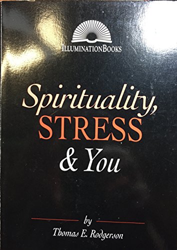 Spirituality, Stress & You (Illumination Book) (9780809135141) by Rodgerson, Thomas E.