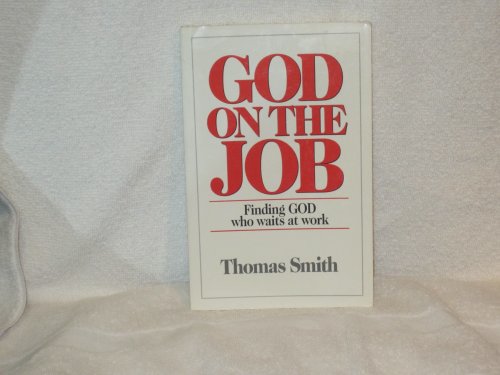 Beispielbild fr God on the Job: Finding God Who Waits at Work zum Verkauf von Wonder Book