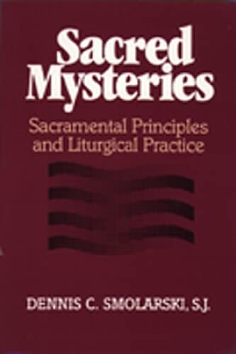 Stock image for Sacred Mysteries: Sacramental Principles and Liturgical Practice for sale by Wonder Book