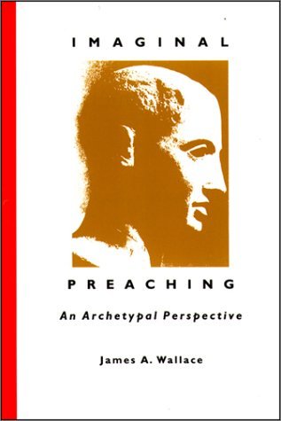 Beispielbild fr Imaginal Preaching: An Archetypal Perspective zum Verkauf von Books From California