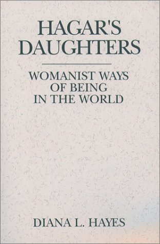 Stock image for Hagar's Daughters : Womanist Ways of Being in the World for sale by Better World Books