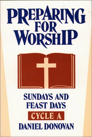 Beispielbild fr Preparing for Worship : Sundays and Feast Days, Cycle A zum Verkauf von Better World Books