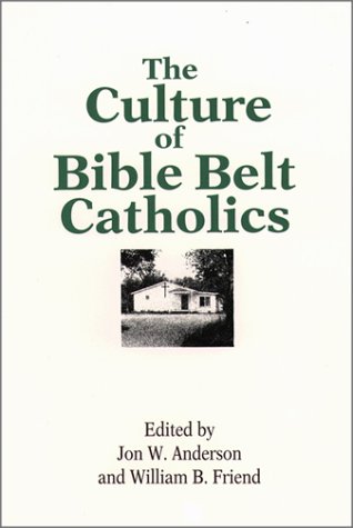 Imagen de archivo de The Culture of Bible Belt Catholics a la venta por Once Upon A Time Books