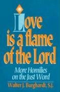 Stock image for Love is a Flame of the Lord: More Homilies on the Just Word for sale by Mount Angel Abbey Library