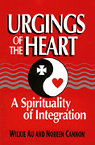 Urgings of the Heart: A Spirituality of Integration (9780809136049) by Au, Wilkie; Cannon, Noreen