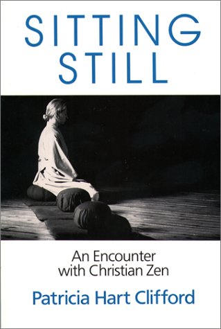 Stock image for Sitting Still : An Encounter with Christian Zen for sale by Armadillo Books