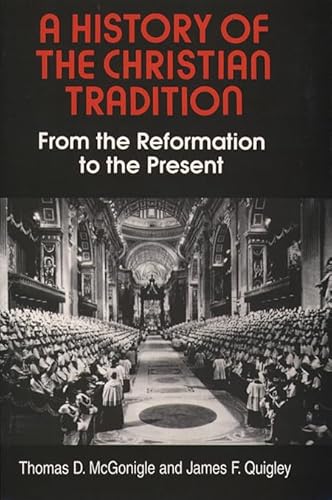 A History of the Christian Tradition, Vol. II: From the Reformation to the Present (9780809136483) by McGonigle, Thomas D.; Quigley, James F.