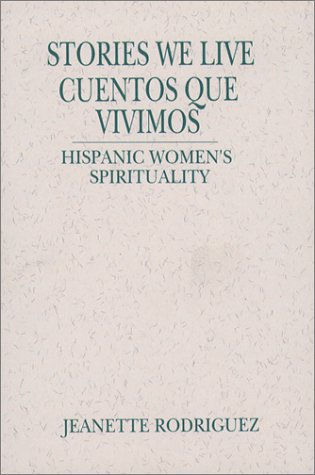 Stock image for Stories We Live/Cuentos Que Vivimos: Hispanic Women's Spirituality (Madeleva Lecture in Spirituality) (Madeleva Lecture in Spirituality, 1996) for sale by Dream Books Co.