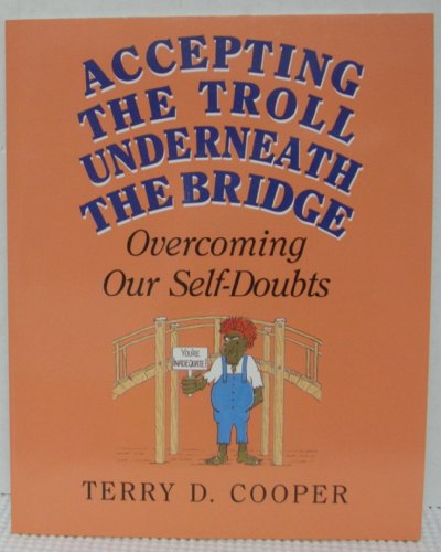 Imagen de archivo de Accepting the Troll Underneath the Bridge : Overcoming Our Self-Doubts a la venta por Better World Books