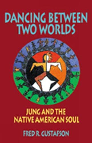 Imagen de archivo de Dancing Between Two Worlds: Jung and the Native American Soul (Jung and Spirituality) a la venta por Books of the Smoky Mountains