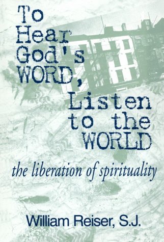 Stock image for To Hear God's Word, Listen to the World: The Liberation of Spirituality for sale by Wonder Book