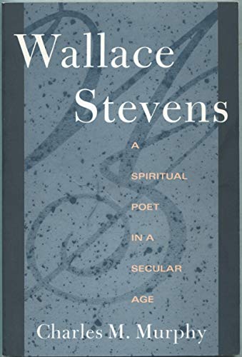 Beispielbild fr Wallace Stevens : A Spiritual Poet in a Secular Age zum Verkauf von Better World Books