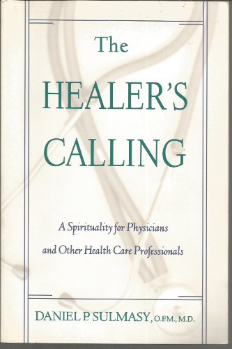 Imagen de archivo de The Healer's Calling: A Spirituality for Physicians and Other Health Care Professionals a la venta por SecondSale