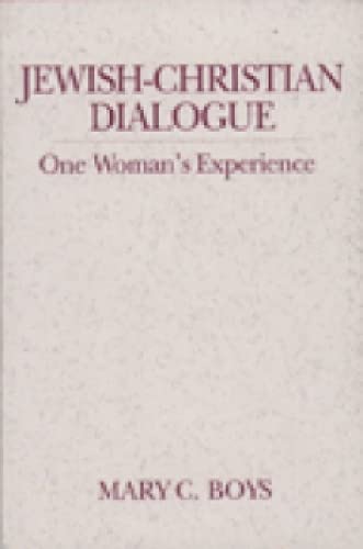 Jewish-Christian Dialogue: One Woman's Experience (Madeleva Lecture in Spirituality) (9780809137381) by Mary C. Boys