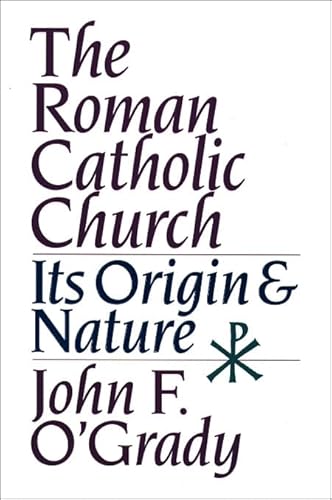 Beispielbild fr The Roman Catholic Church: Its Origin & Nature zum Verkauf von Wonder Book