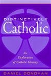 Beispielbild fr Distinctively Catholic: An Exploration of Catholic Identity zum Verkauf von Wonder Book