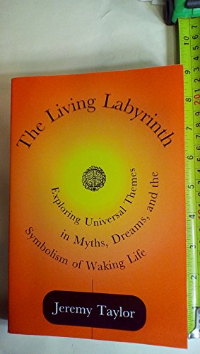 9780809137664: The Living Labyrinth: Exploring Universal Themes in Myth, Dreams, and the Symbolism of Waking Life