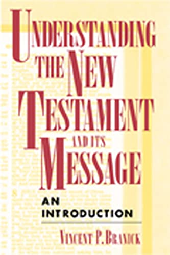 Stock image for Understanding the New Testament and Its Message: An Introduction for sale by Indiana Book Company