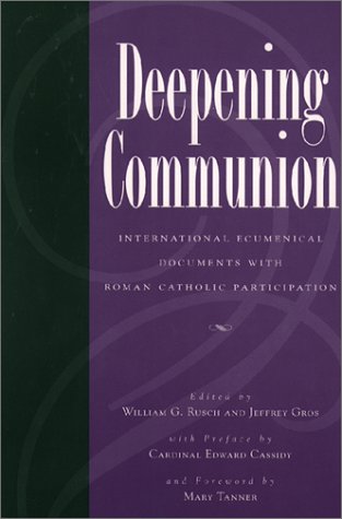 Beispielbild fr Deepening Communion: International Ecumenical Documents With Roman Catholic Participation zum Verkauf von Books From California