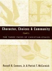 Imagen de archivo de Character, Choices & Community: The Three Faces of Christian Ethics a la venta por SecondSale