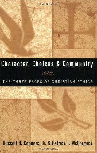 Stock image for Character, Choices and Community : The Three Faces of Christian Ethics for sale by Better World Books