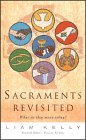 Stock image for Sacraments Revisited: What Do They Mean Today? for sale by BookHolders