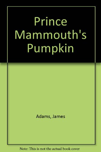 Prince Mammouth's Pumpkin (9780809138135) by Adams, James