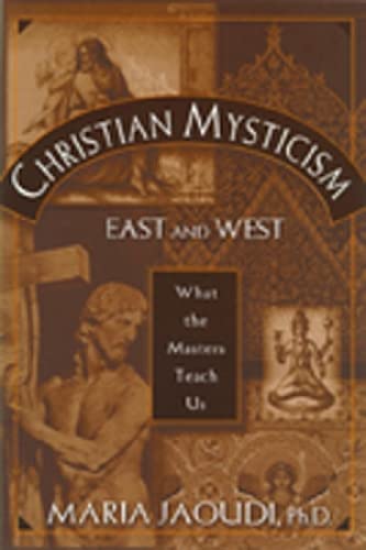 Christian mysticism East and West : what the masters teach Us