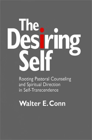 Beispielbild fr The Desiring Self: Rooting Pastoral Counseling and Spiritual Direction in Self-Transcendence zum Verkauf von Wonder Book