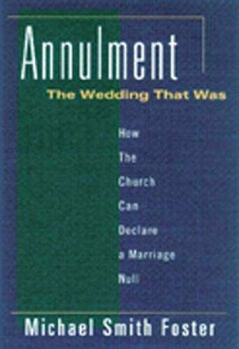 Beispielbild fr Annulment: The Wedding That Was : How the Church Can Declare a Marriage Null zum Verkauf von More Than Words