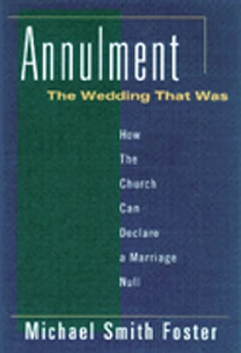 Stock image for Annulment: The Wedding That Was: How the Church Can Declare a Marriage Null for sale by Henry Stachyra, Bookseller