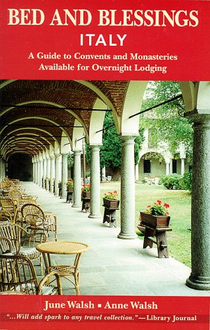 Beispielbild fr Bed and Blessings Italy: A Guide to Convents and Monasteries Available for Overnight Lodging zum Verkauf von SecondSale