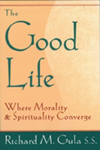 Stock image for The Good Life: Where Morality and Spirituality Converge for sale by SecondSale