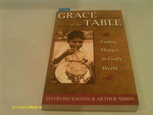 Grace at the Table: Ending Hunger in God's World (9780809138661) by David Beckmann; Arthur Simon