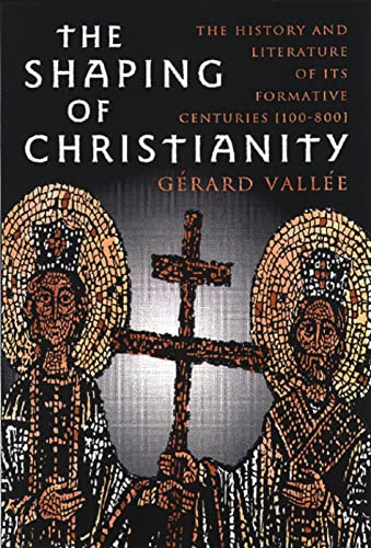 Beispielbild fr The Shaping of Christianity: The History and Literature of the Formative Centuries (100-800) zum Verkauf von ZBK Books