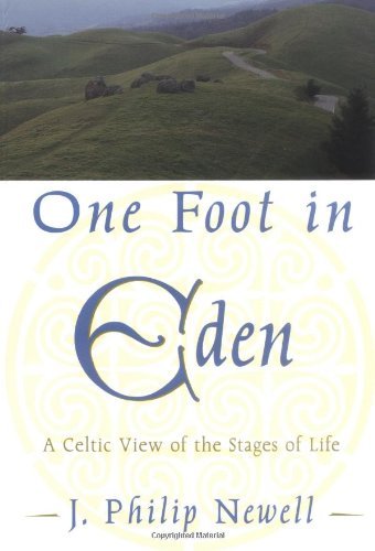 Stock image for One Foot in Eden: A Celtic View of the Stages of Life for sale by Your Online Bookstore