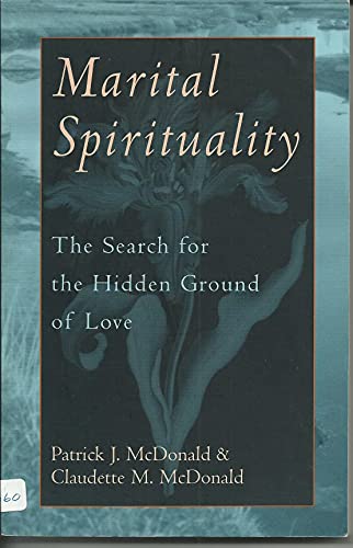 Beispielbild fr Marital Spirituality: The Search for the Hidden Ground of Love zum Verkauf von Wonder Book