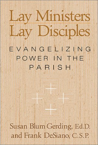 Beispielbild fr Lay Ministers, Lay Disciples : Evangelizing Power in the Parish zum Verkauf von Better World Books